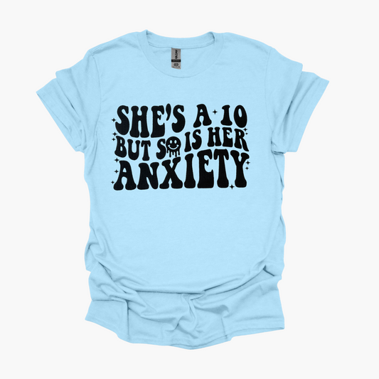 Anxiety is a 10 Graphic Tee