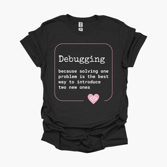 Funny Debugging T-Shirt