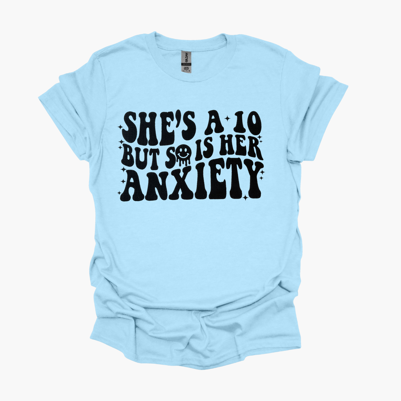 Anxiety is a 10 Graphic Tee