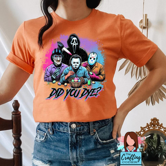 Did You Dye Scary Guy Graphic Tee