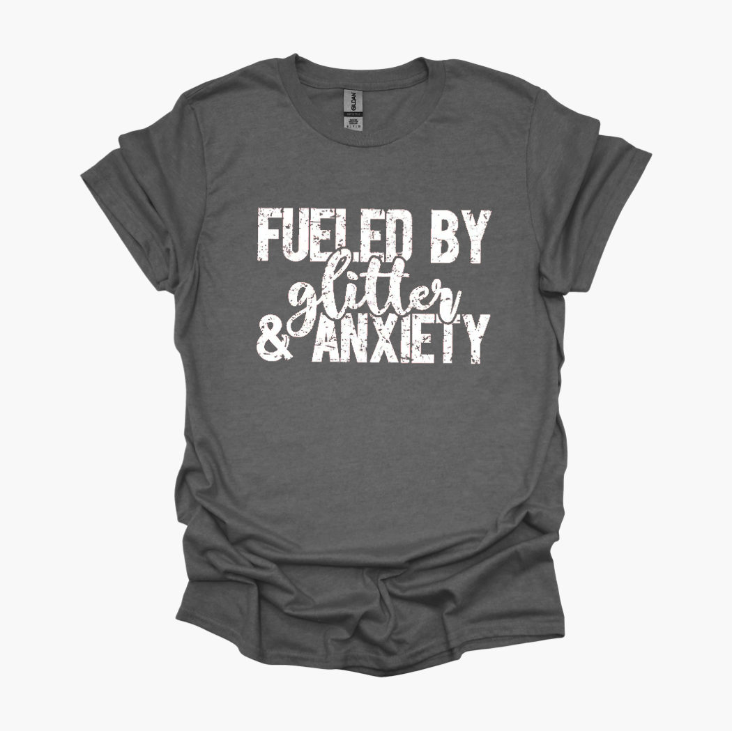 Fueled By Glitter and Anxiety Graphic Tee