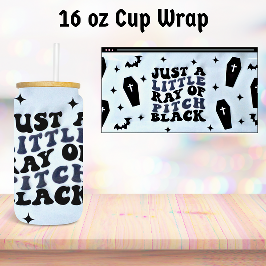 Just a Ray of Black 16oz Cup Wrap