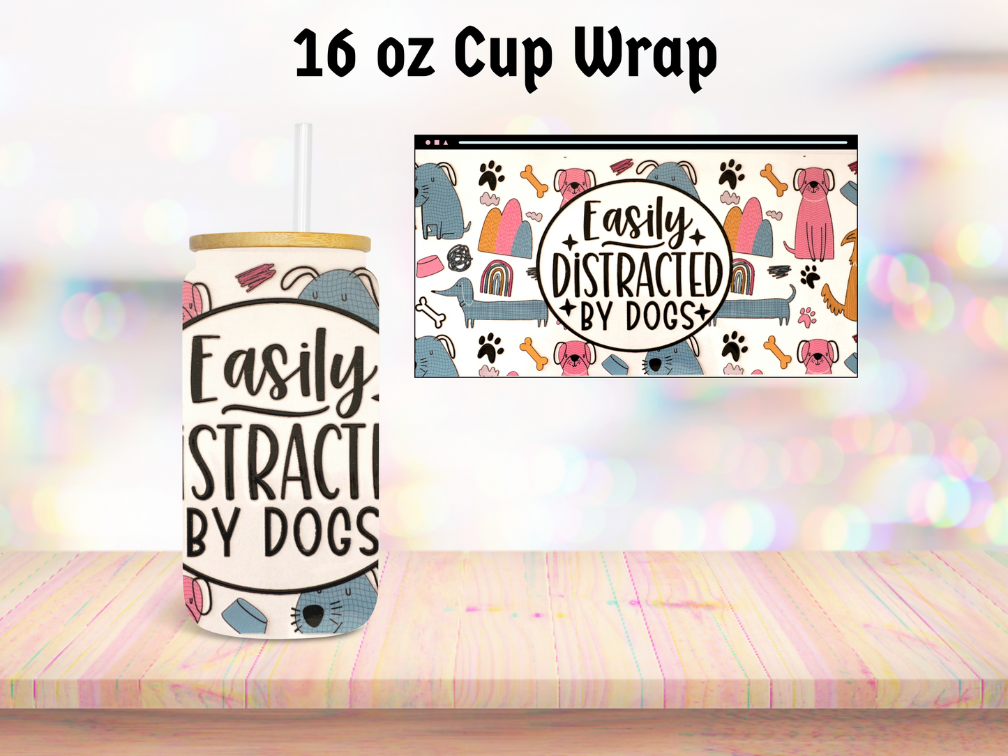 Distracted by Dogs 16oz Cup Wrap